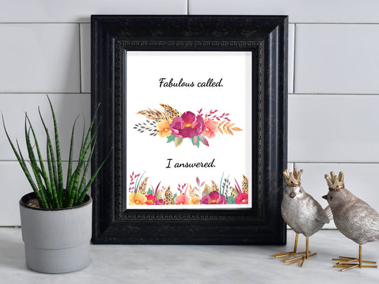 Fabulous Called.  I Answered.  Snarky Art Print