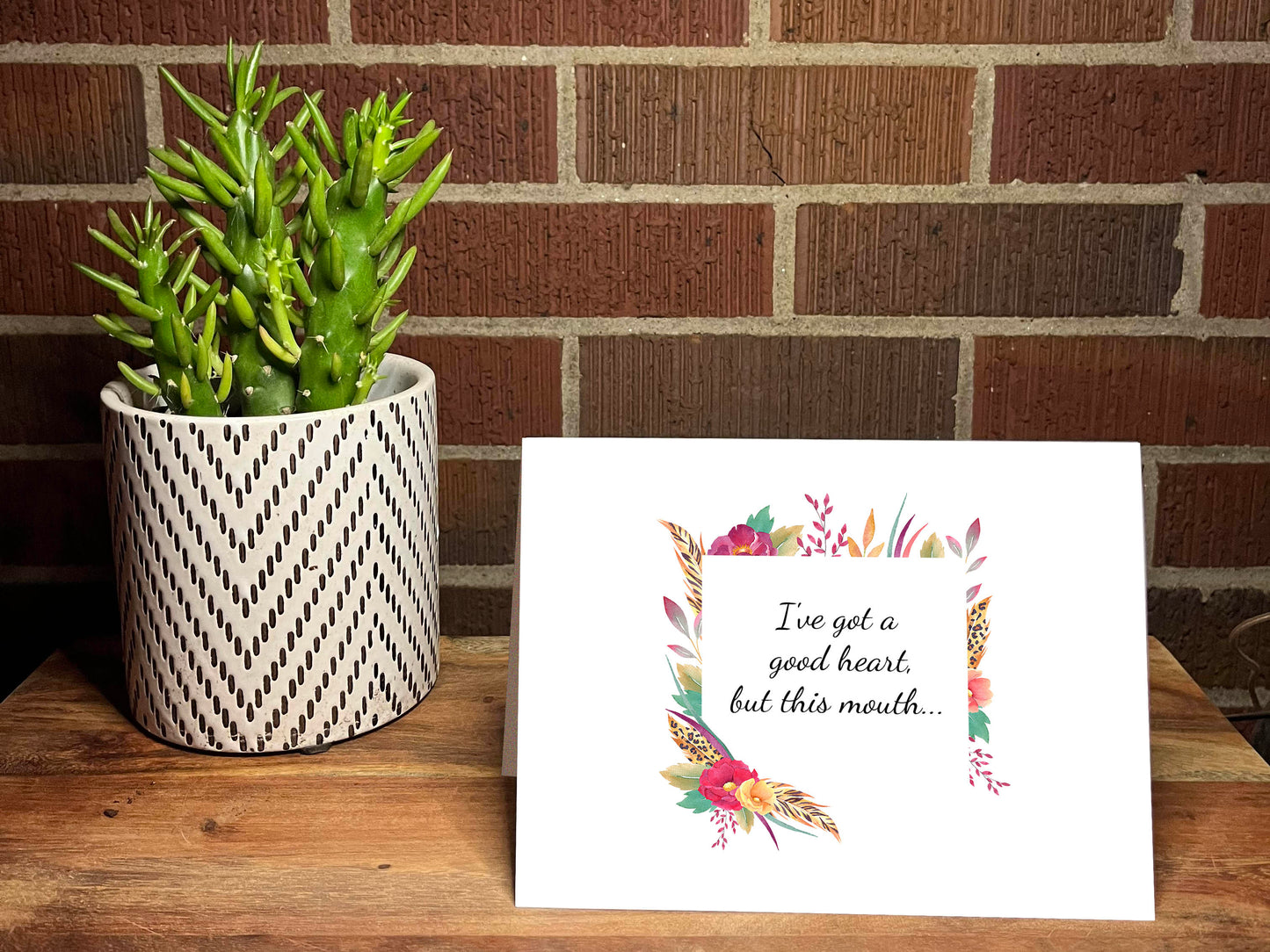 I've Got A Good Heart, But This Mouth..... Snarky Card
