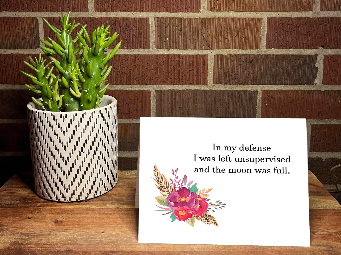 In My Defense I Was Left Unsupervised And The Moon Was Full Snarky Card