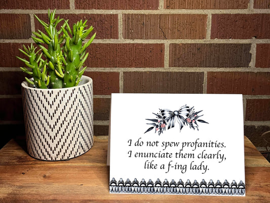 I Don't Spew Profanities.  I Enunciate Them Clearly Like A F-Ing Lady Snarky Card