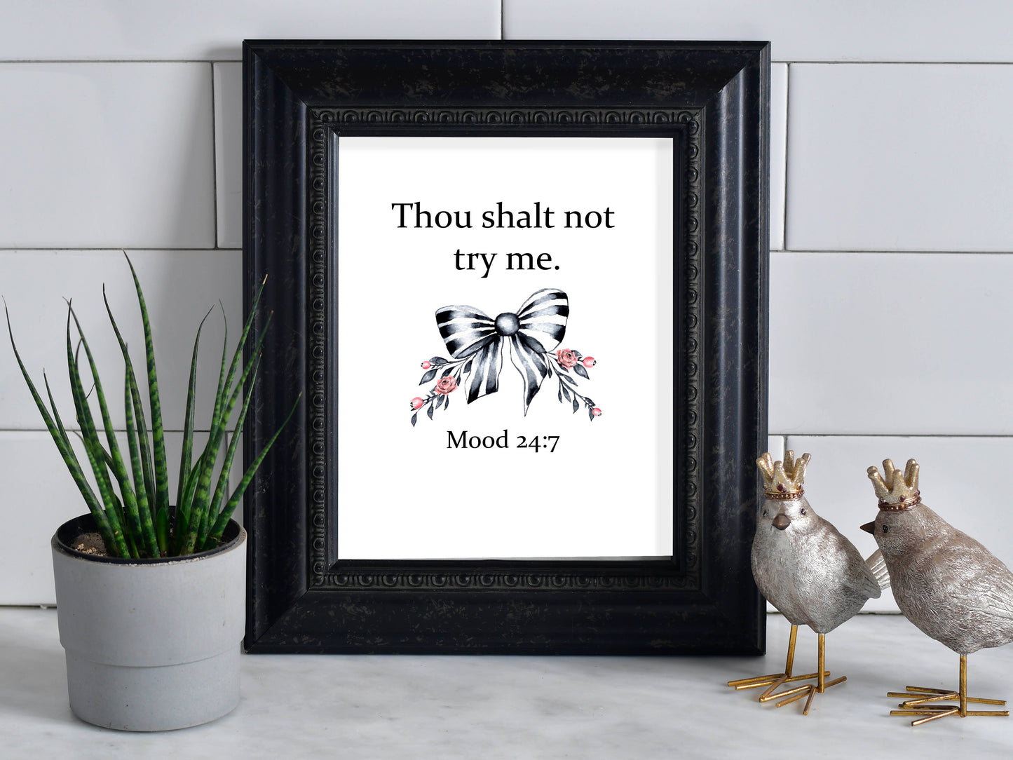 Thou Shalt Not Try Me. Mood 24:7 Snarky Art Print