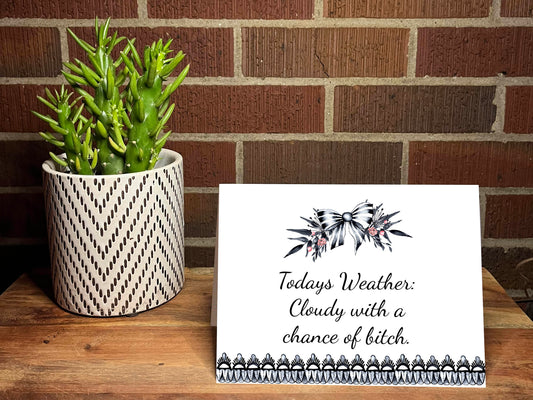 Today's Weather:  Cloudy With A Chance Of Bitch Snarky Card