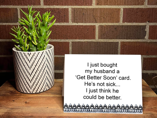 I Just Bought My Husband A 'Get Better Soon' Snarky Card
