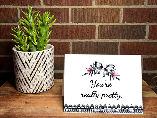 Youre Really Pretty Snarky Card Motivational