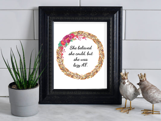 She Believed She Could But She Was Lazy AF Snarky Art Print